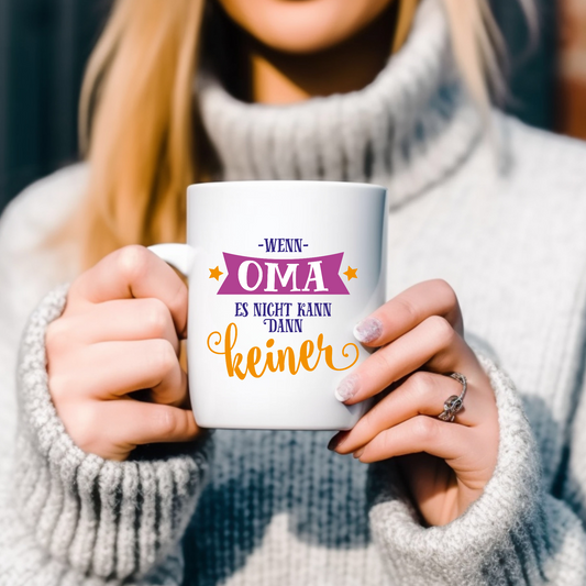 Wenn Oma ist nicht kommen kann es keiner - Tasse glossy