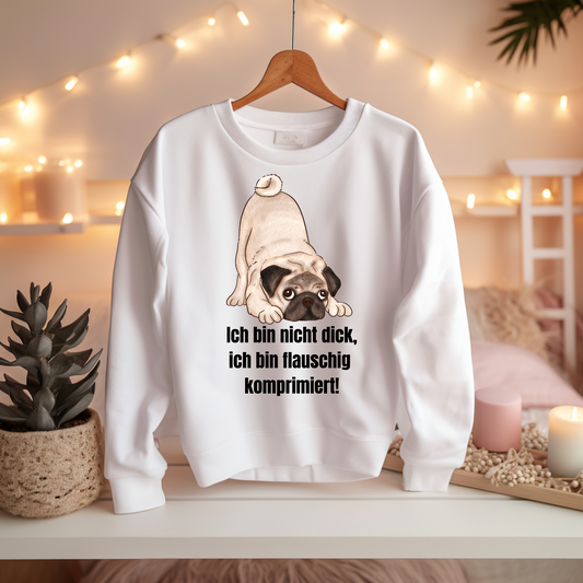 Mops, ich bin nicht dick, ich bin flauschig komprimiert! - Basic Sweatshirt