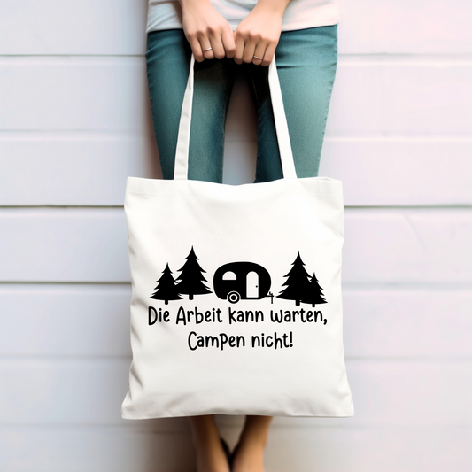 Die Arbeit kann warten Campen nicht  - Baumwolltasche