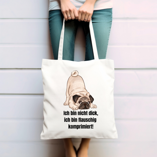 Mops, ich bin nicht dick, ich bin flauschig komprimiert! - Baumwolltasche