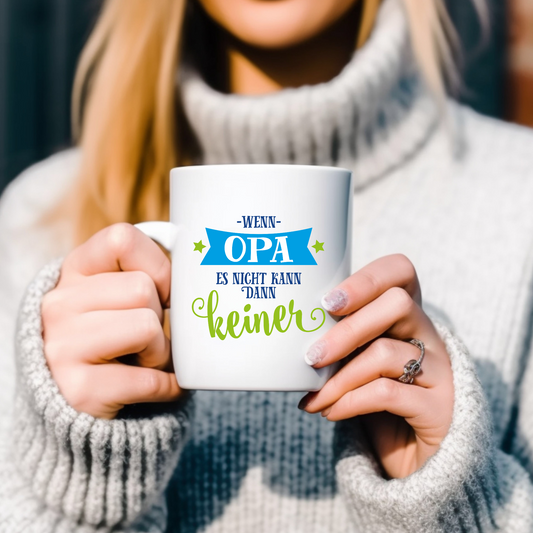 Wenn Opa es nicht kann, kann es keiner - Tasse glossy