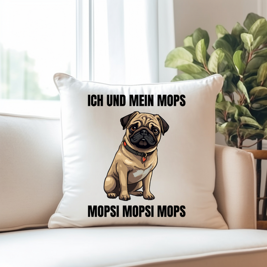 Ich und mein Mops, Mopsi Mopsi Mops - Kissen 40x40cm