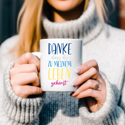 Danke das du zu meinem Leben gehörst - Tasse glossy
