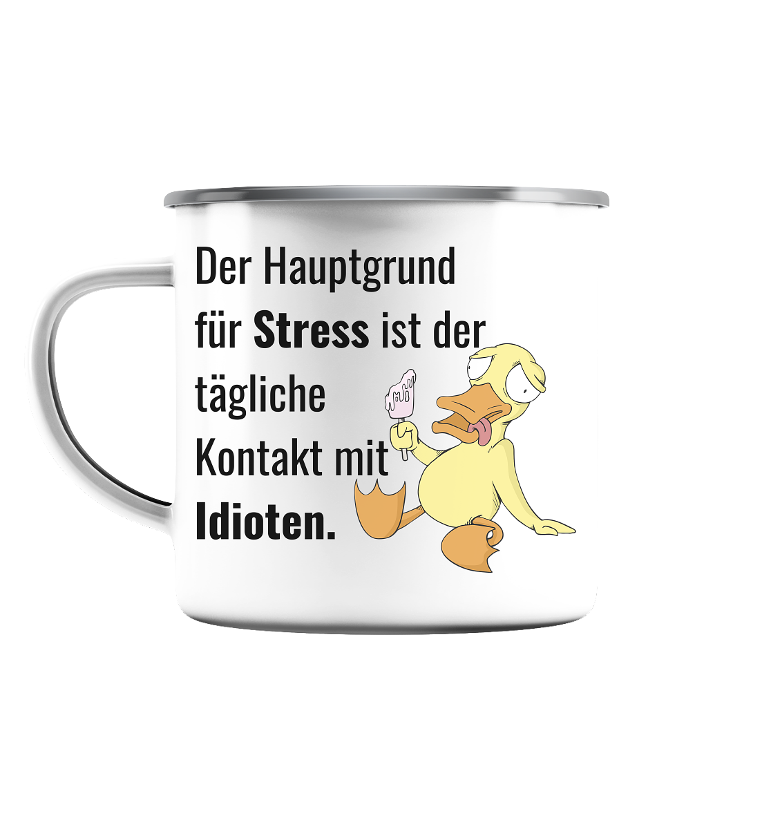 Der Hauptgrund für Stress ist der tägliche Kontakt mit Idioten - Emaille Tasse (Silber)