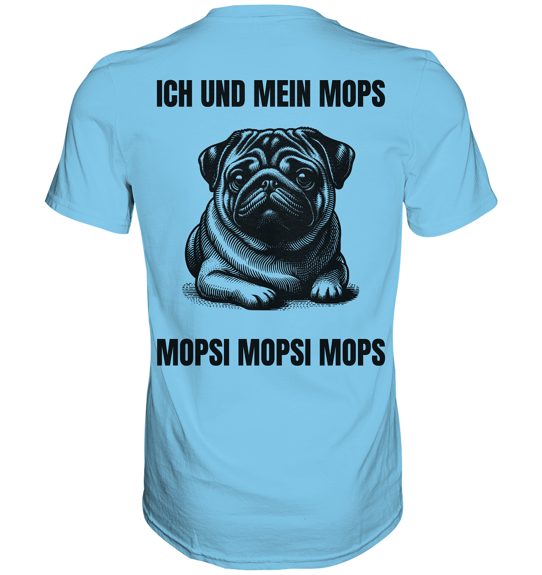 Ich und mein Mops Mopsi Mopsi Mops - Premium Shirt