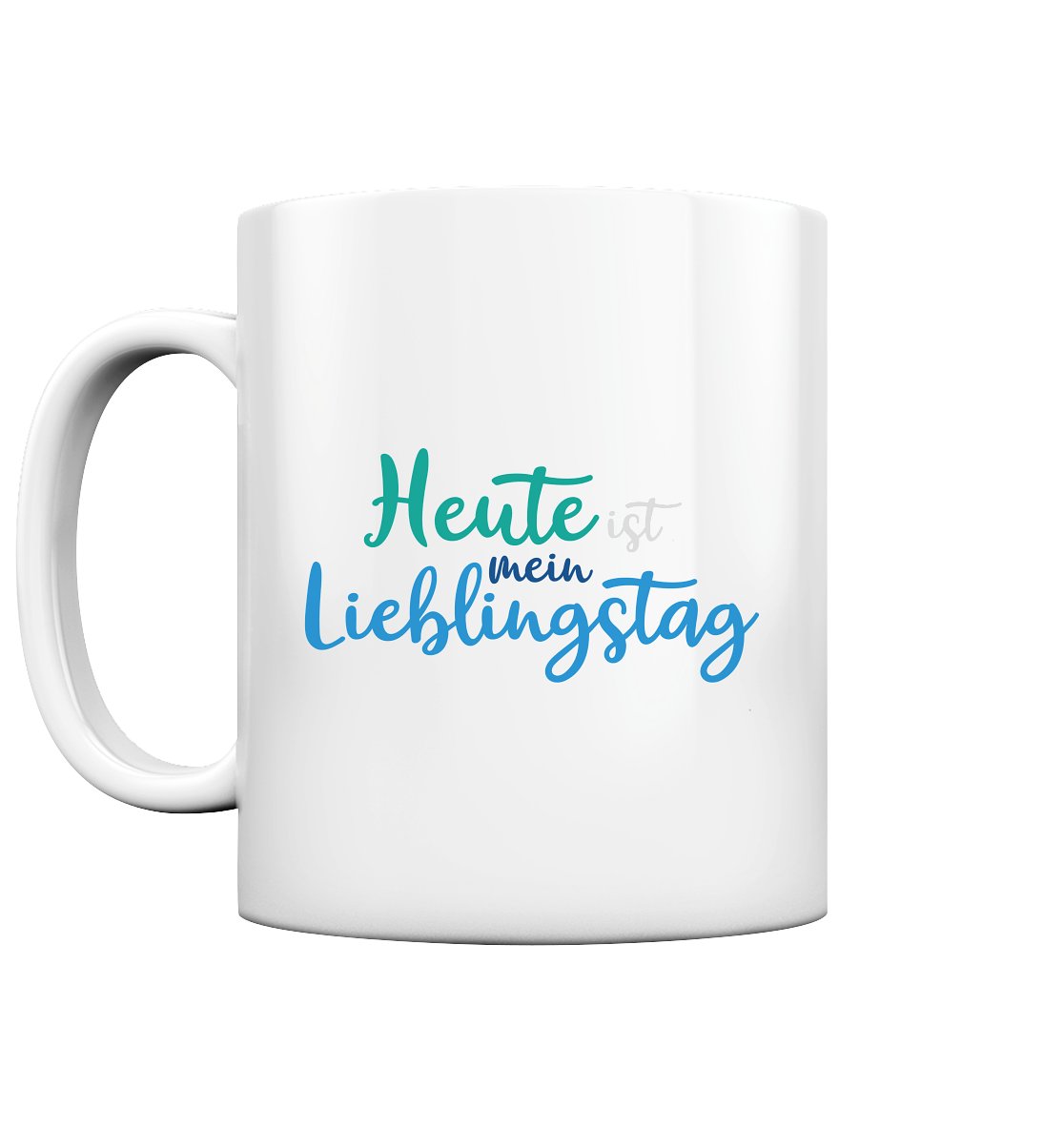 Heute ist mein Lieblingstag - Tasse glossy