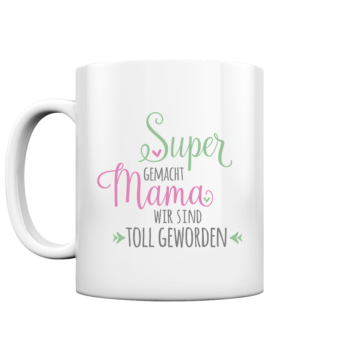 Super, Mama, wir sind toll geworden - Tasse glossy
