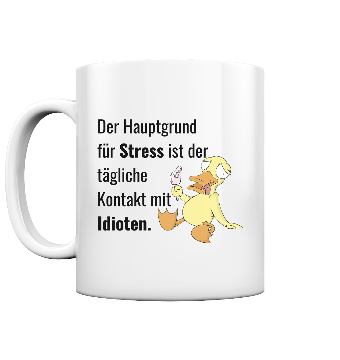 Der Hauptgrund für Stress ist der tägliche Kontakt mit Idioten - Tasse glossy