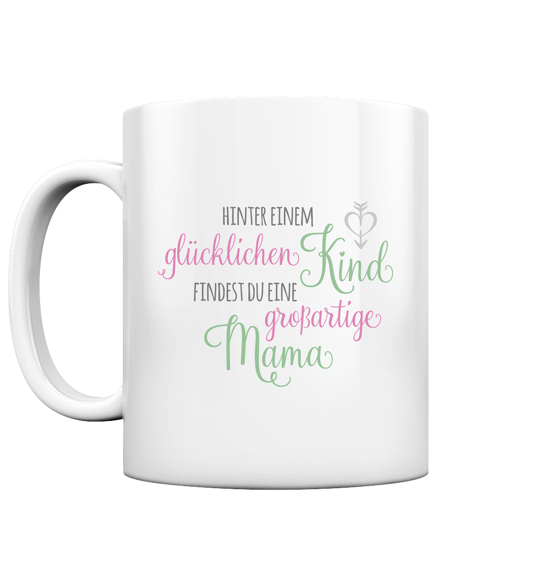 Hinter einem glücklichen Kind findest du eine großartige Mama - Tasse glossy