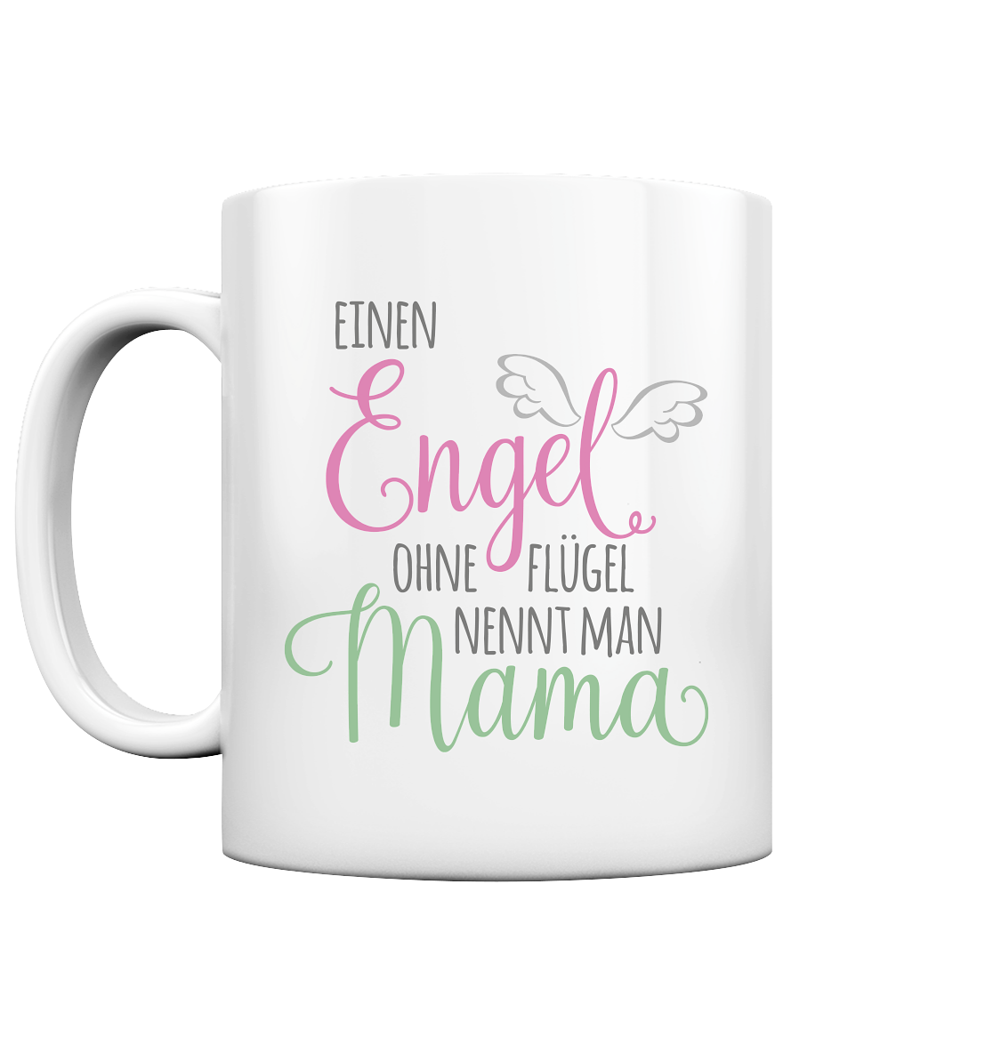 Engel ohne Flügel nennt man Mama - Tasse glossy