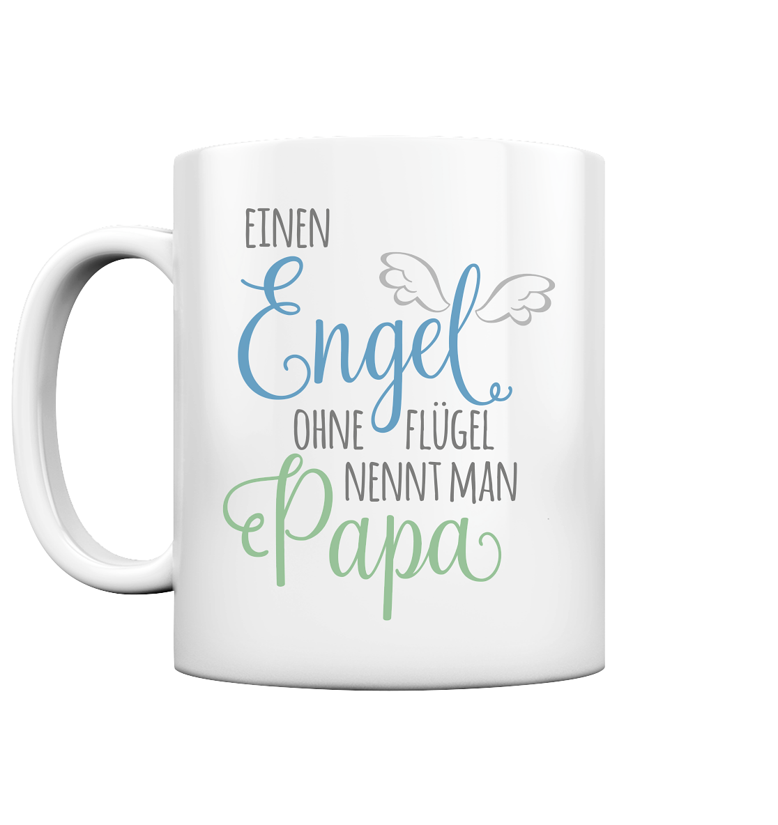 Engel ohne Flügel nennt man Papa - Tasse glossy