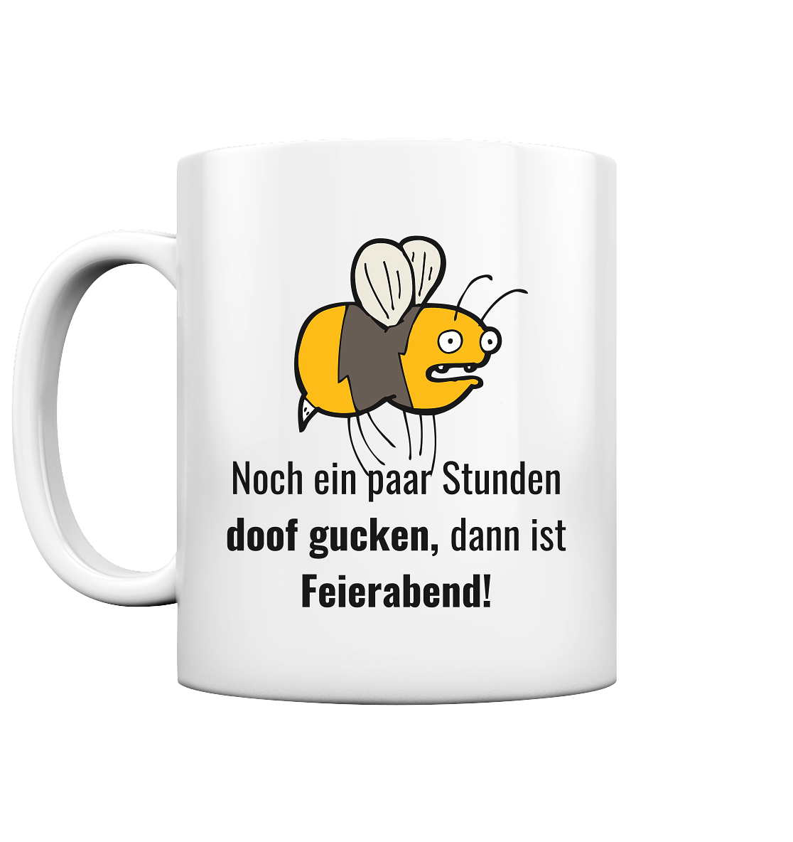 Noch ein paar Stunden doof gucken dann ist Feierabend - Tasse glossy