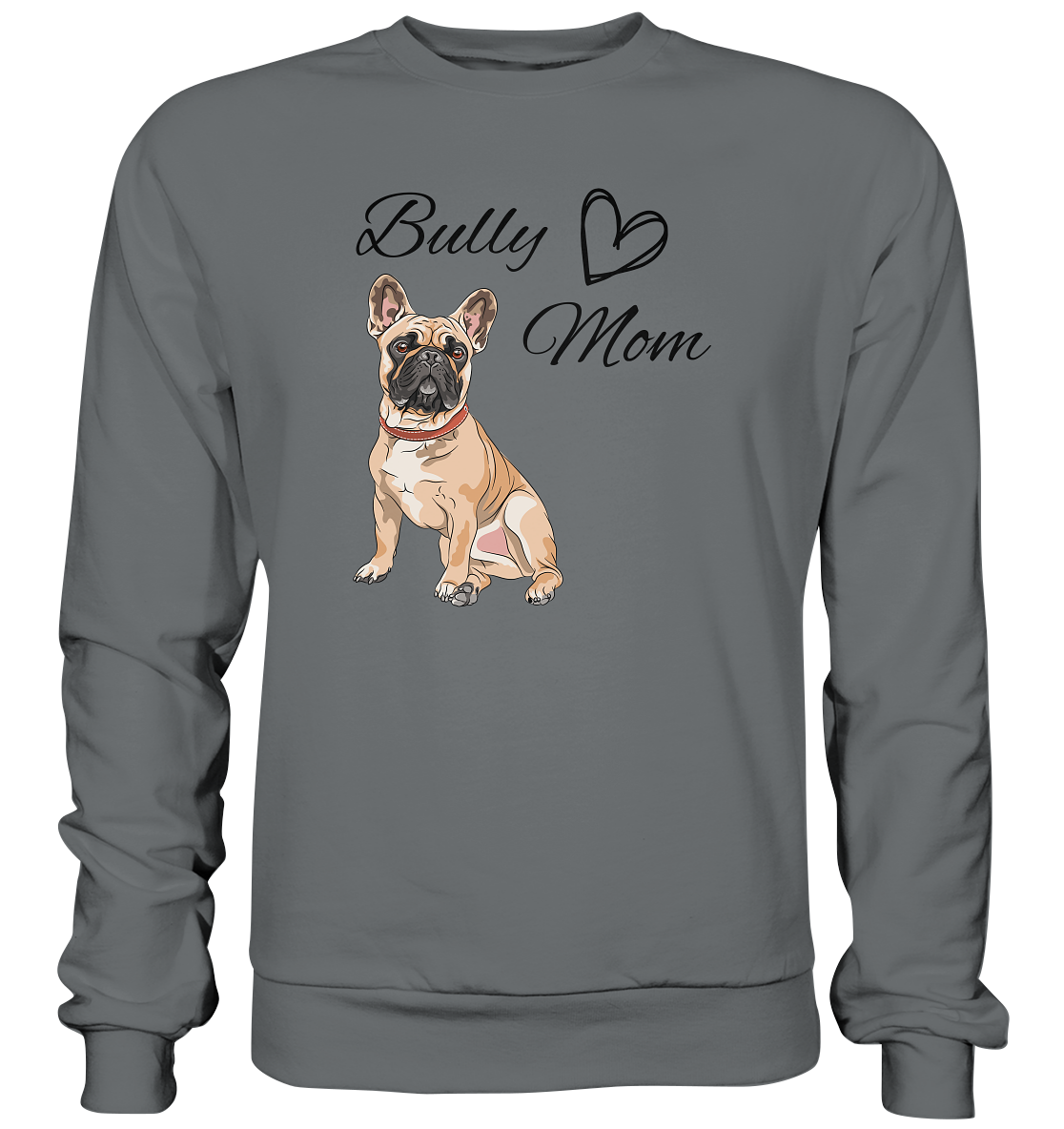 Bully Mom, französische Bulldogge  - Basic Sweatshirt