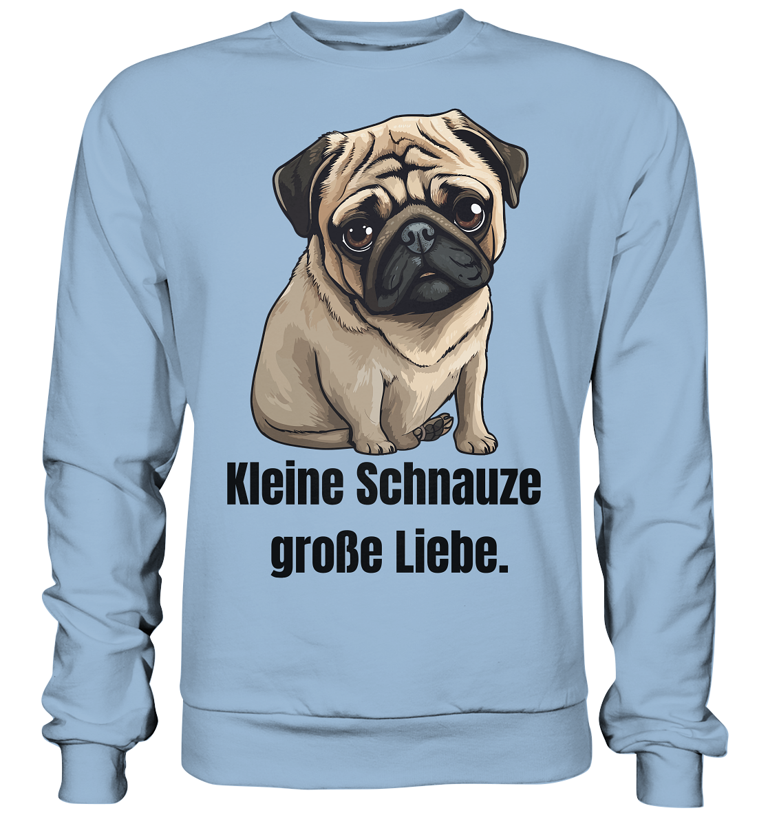 Kleine Schnauze, große Liebe, Mops - Basic Sweatshirt