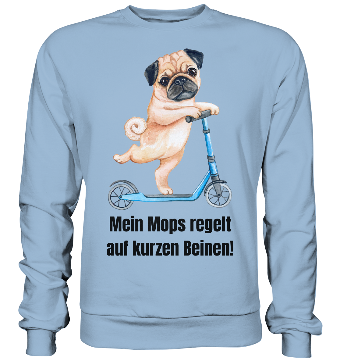 Mein Mops regelt auf kurzen Beinen. - Basic Sweatshirt