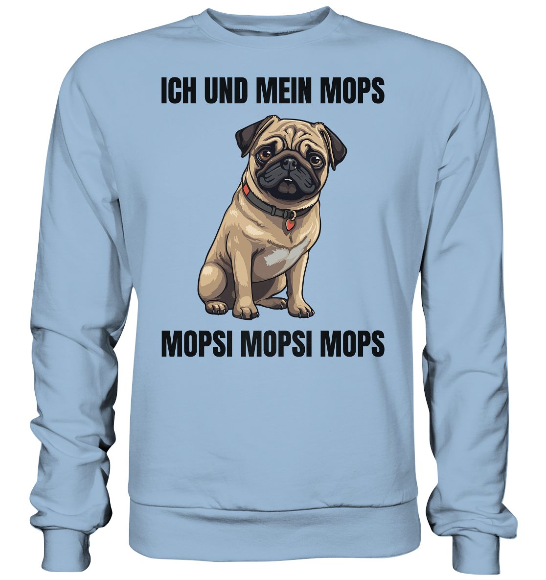 Ich und mein Mops, Mopsi Mopsi Mops - Basic Sweatshirt