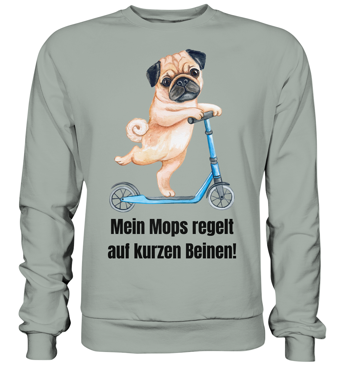 Mein Mops regelt auf kurzen Beinen. - Basic Sweatshirt