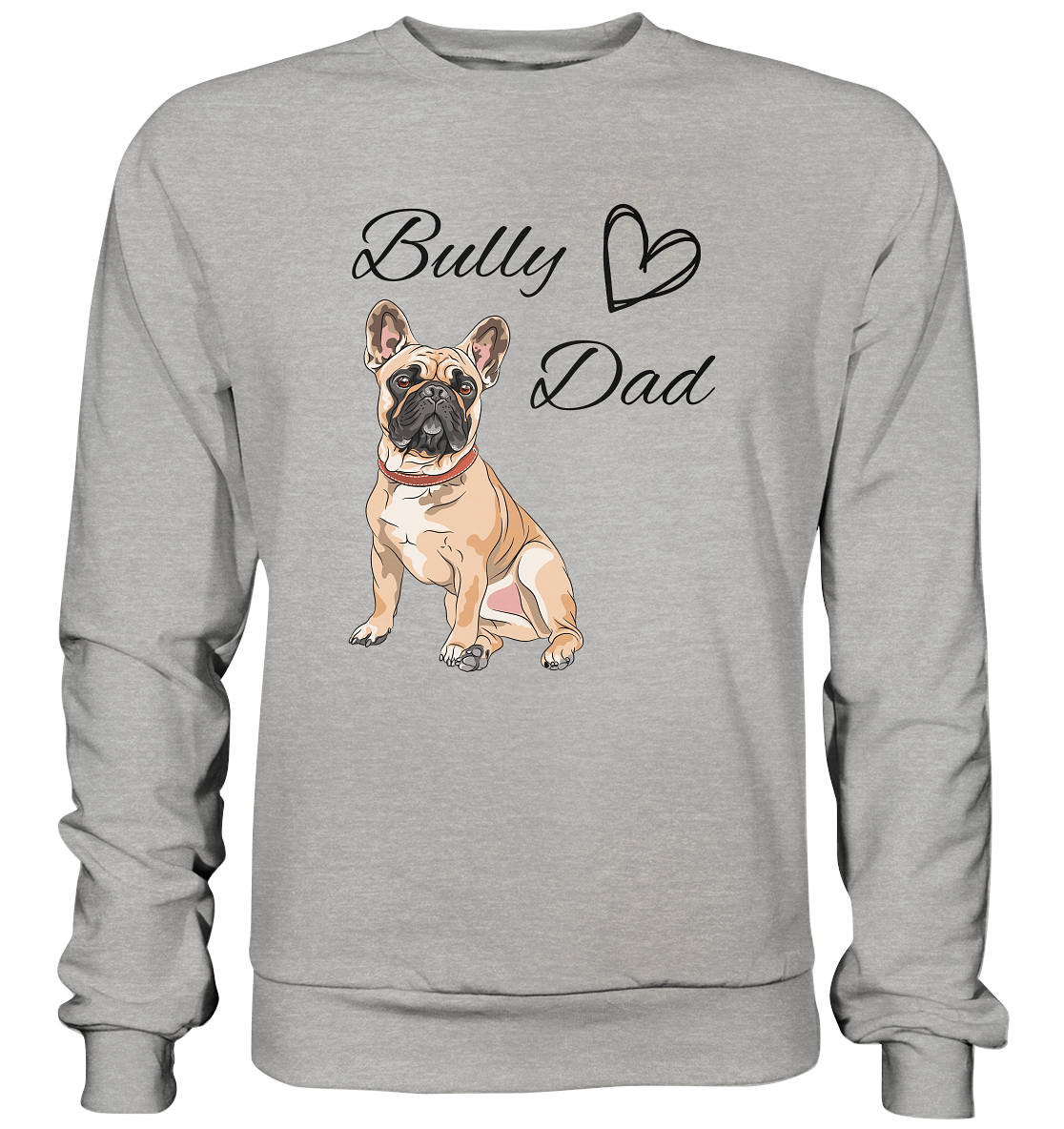 Bully Dad, französische Bulldogge  - Basic Sweatshirt
