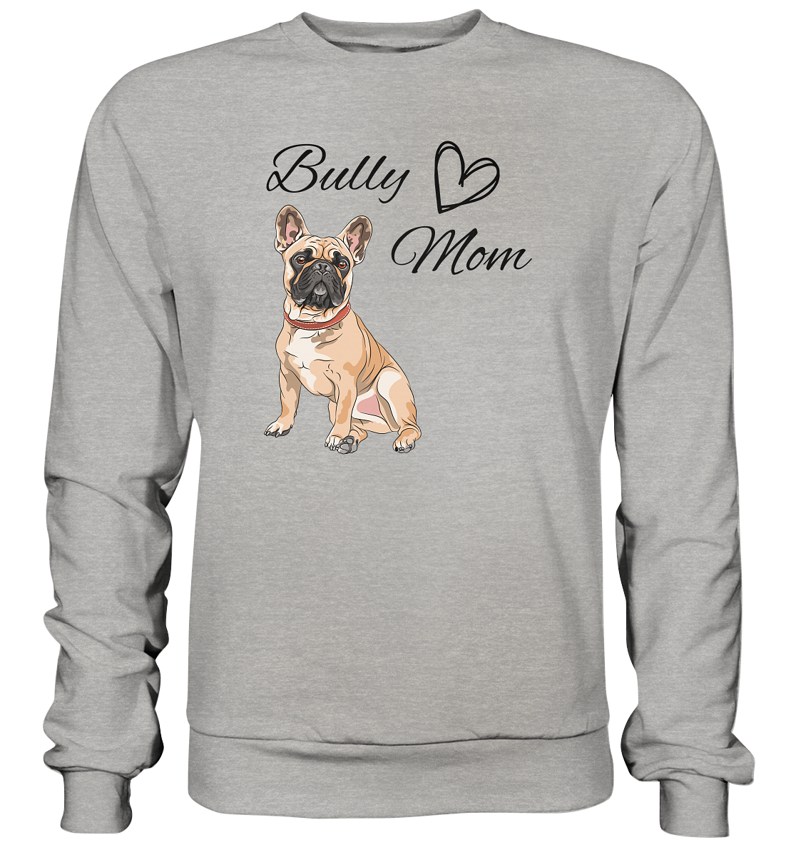 Bully Mom, französische Bulldogge  - Basic Sweatshirt