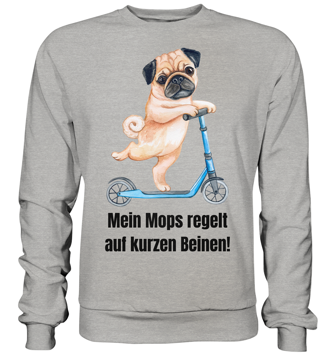 Mein Mops regelt auf kurzen Beinen. - Basic Sweatshirt