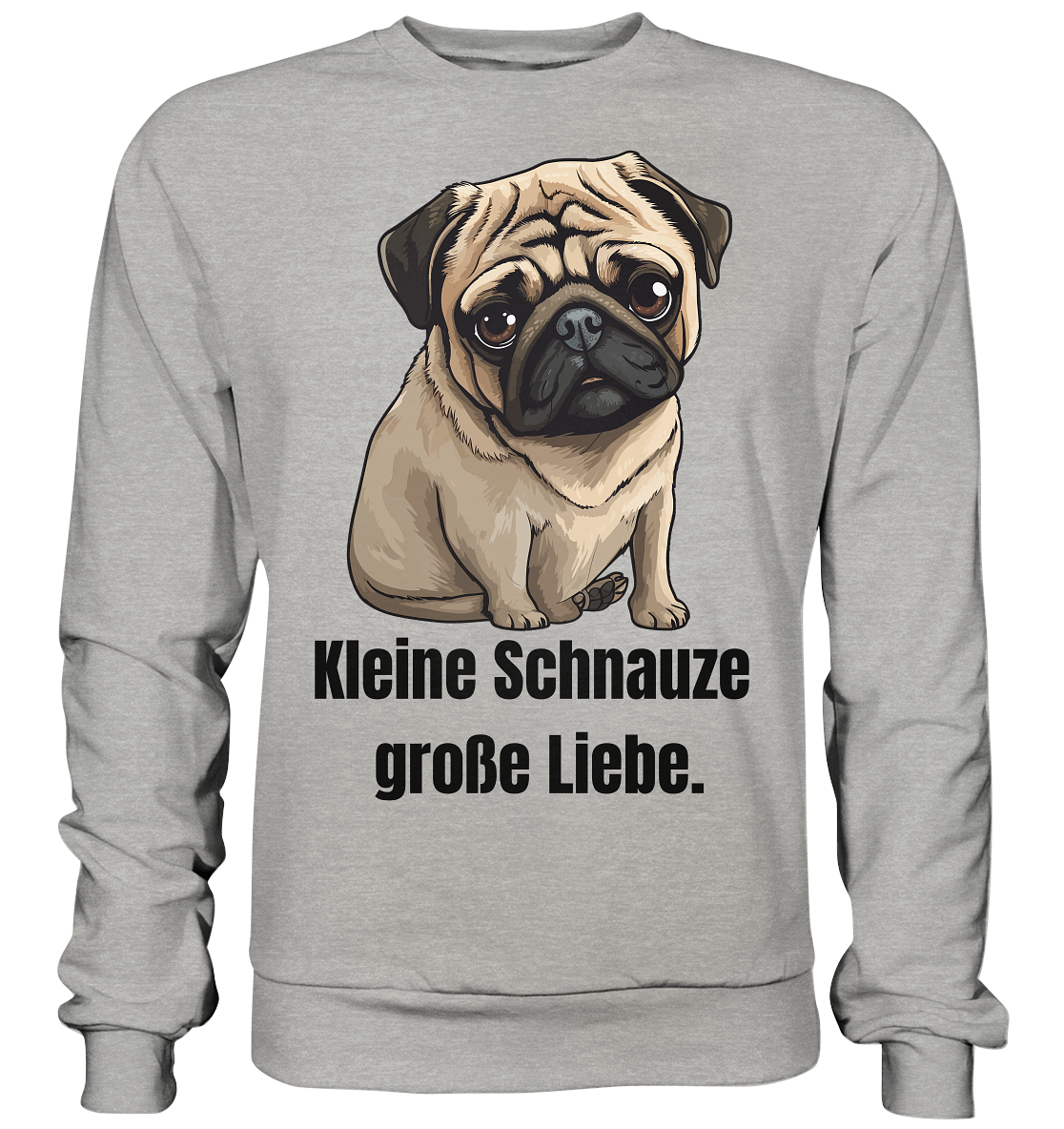 Kleine Schnauze, große Liebe, Mops - Basic Sweatshirt