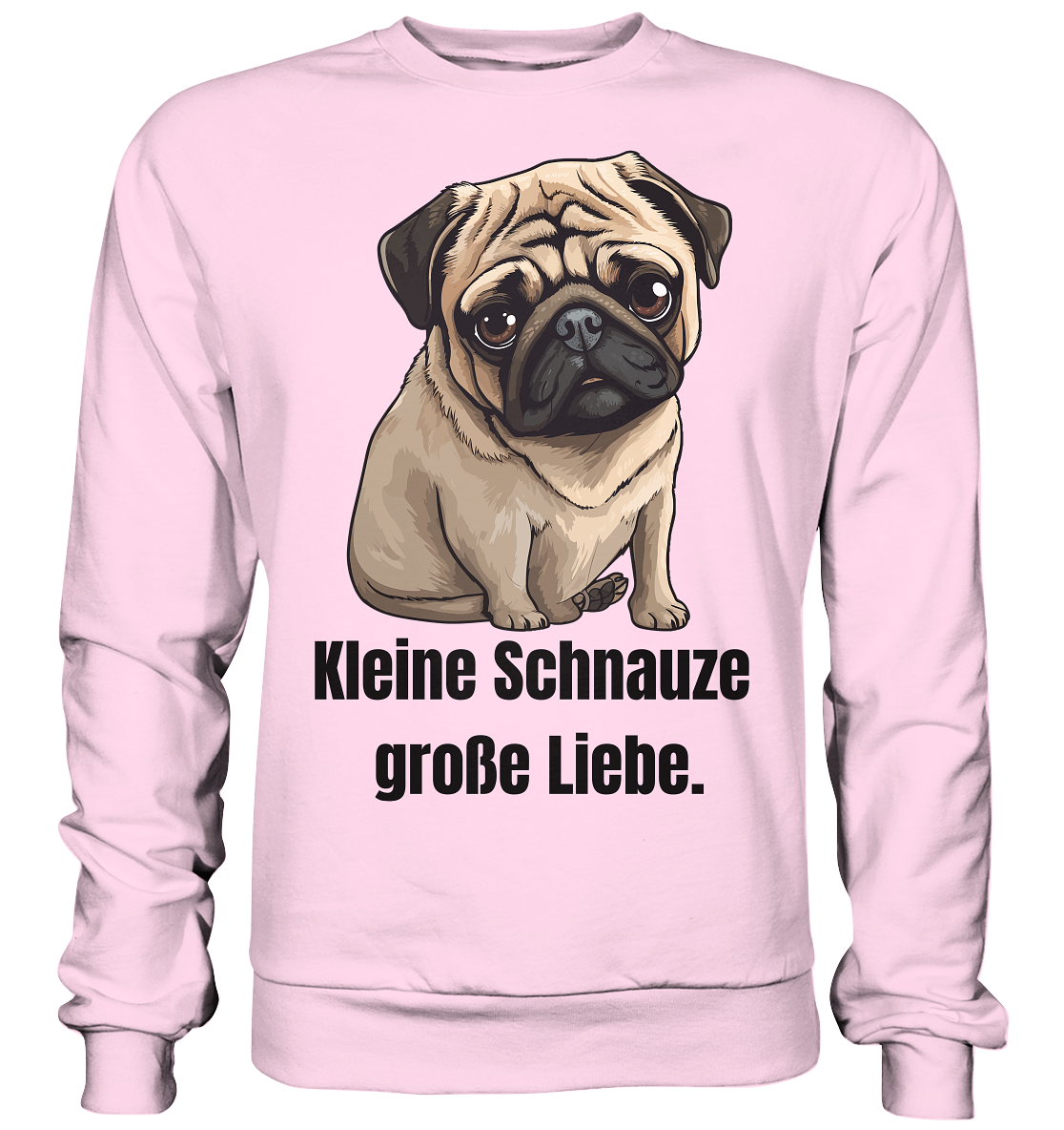 Kleine Schnauze, große Liebe, Mops - Basic Sweatshirt