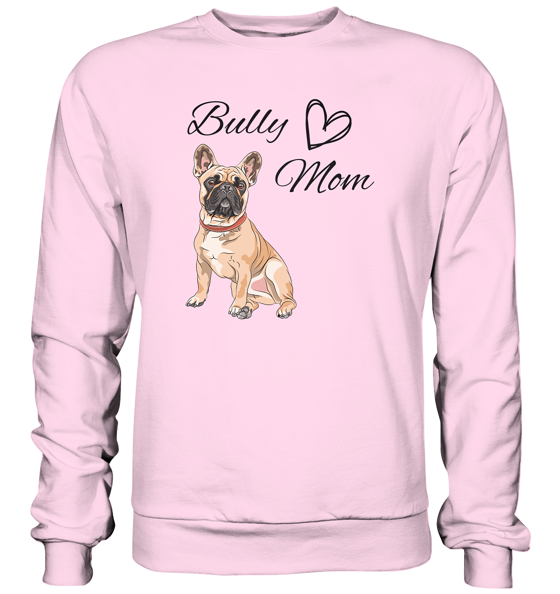 Bully Mom, französische Bulldogge  - Basic Sweatshirt