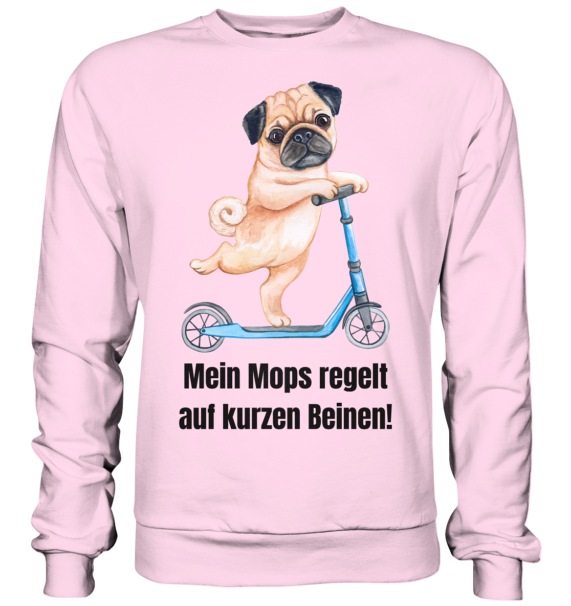 Mein Mops regelt auf kurzen Beinen. - Basic Sweatshirt