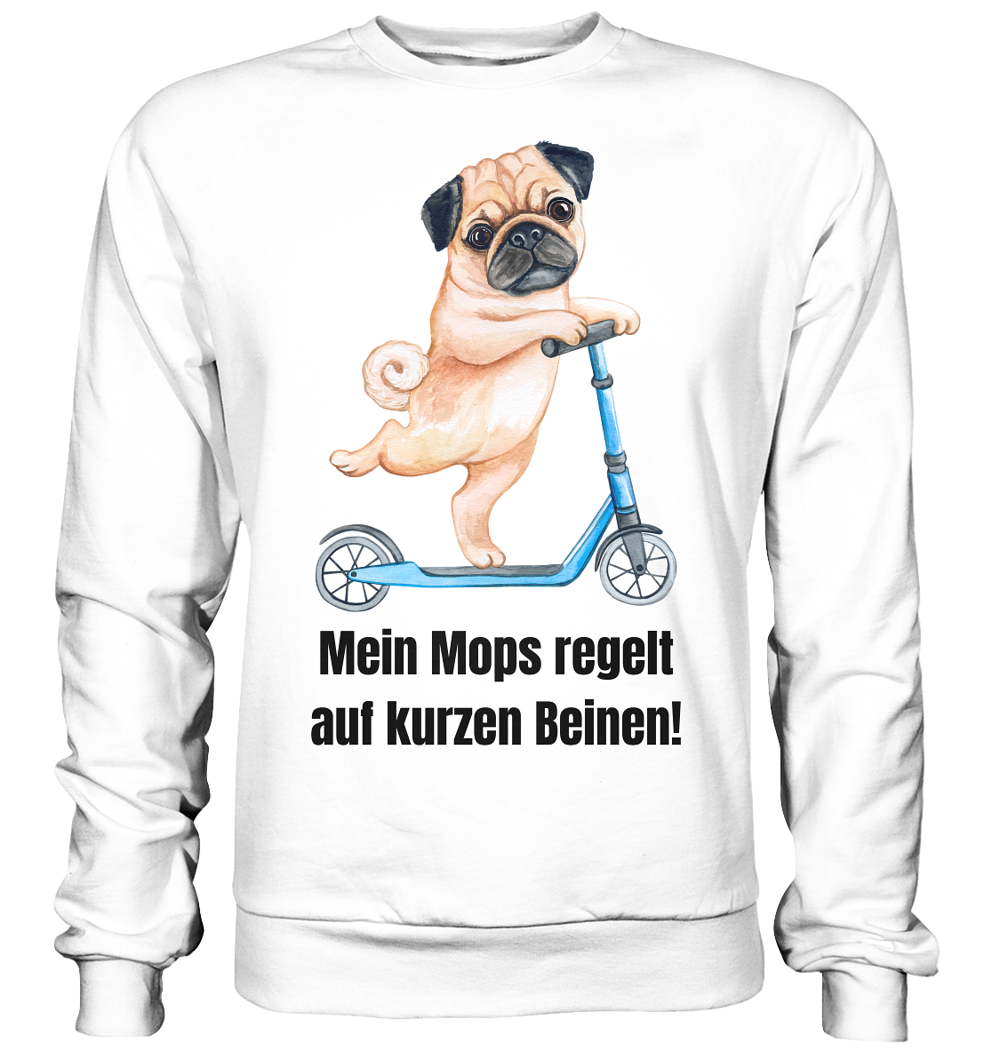 Mein Mops regelt auf kurzen Beinen. - Basic Sweatshirt