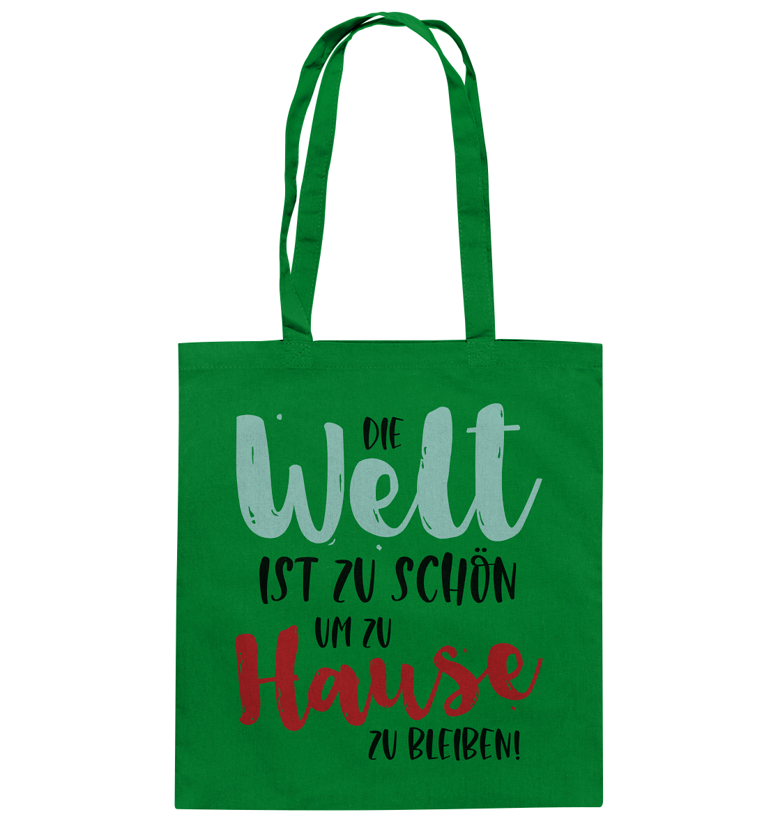 Die Welt ist zu schön um zuhause zu bleiben  - Baumwolltasche