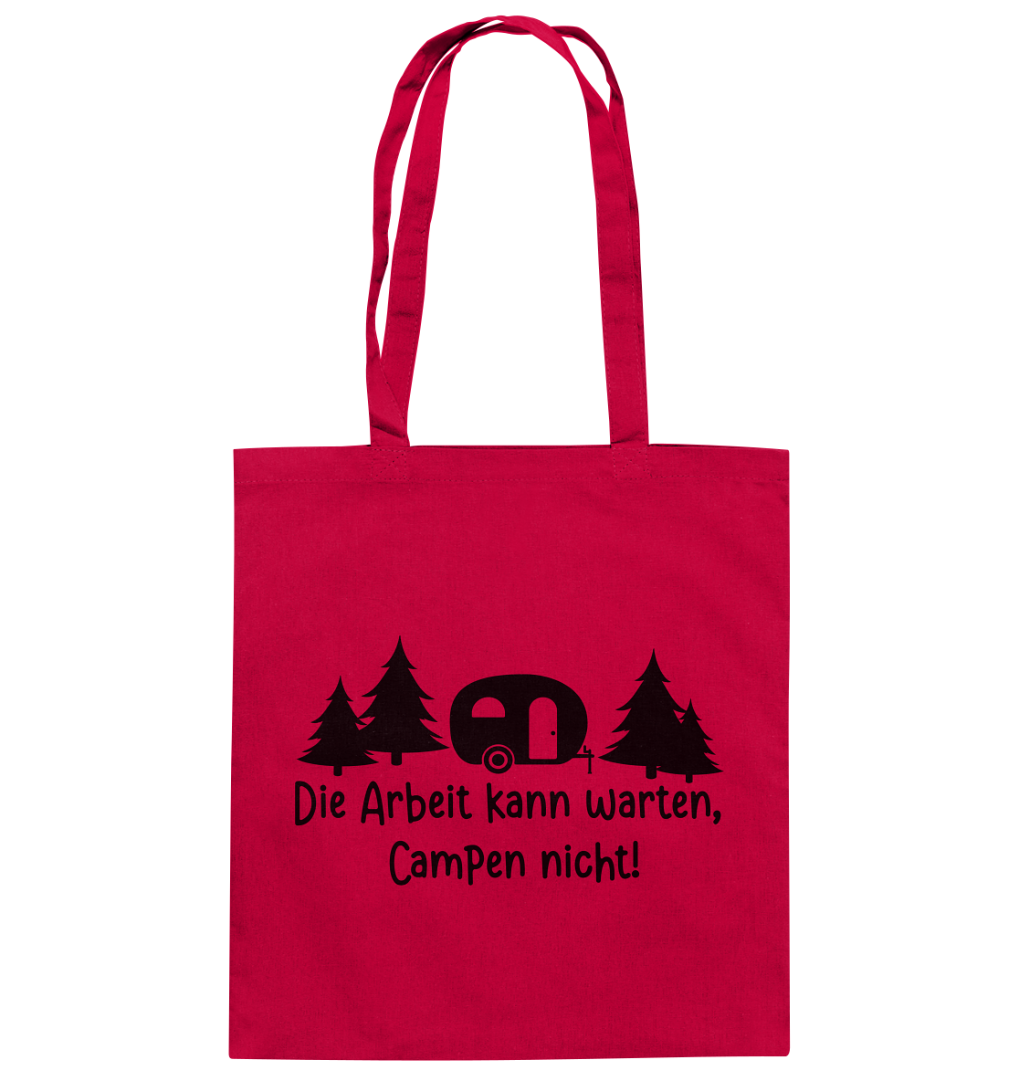 Die Arbeit kann warten Campen nicht  - Baumwolltasche