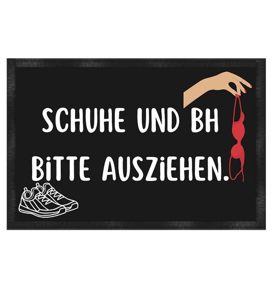 Schuhe und BH bitte ausziehen - Fußmatte 60x40cm