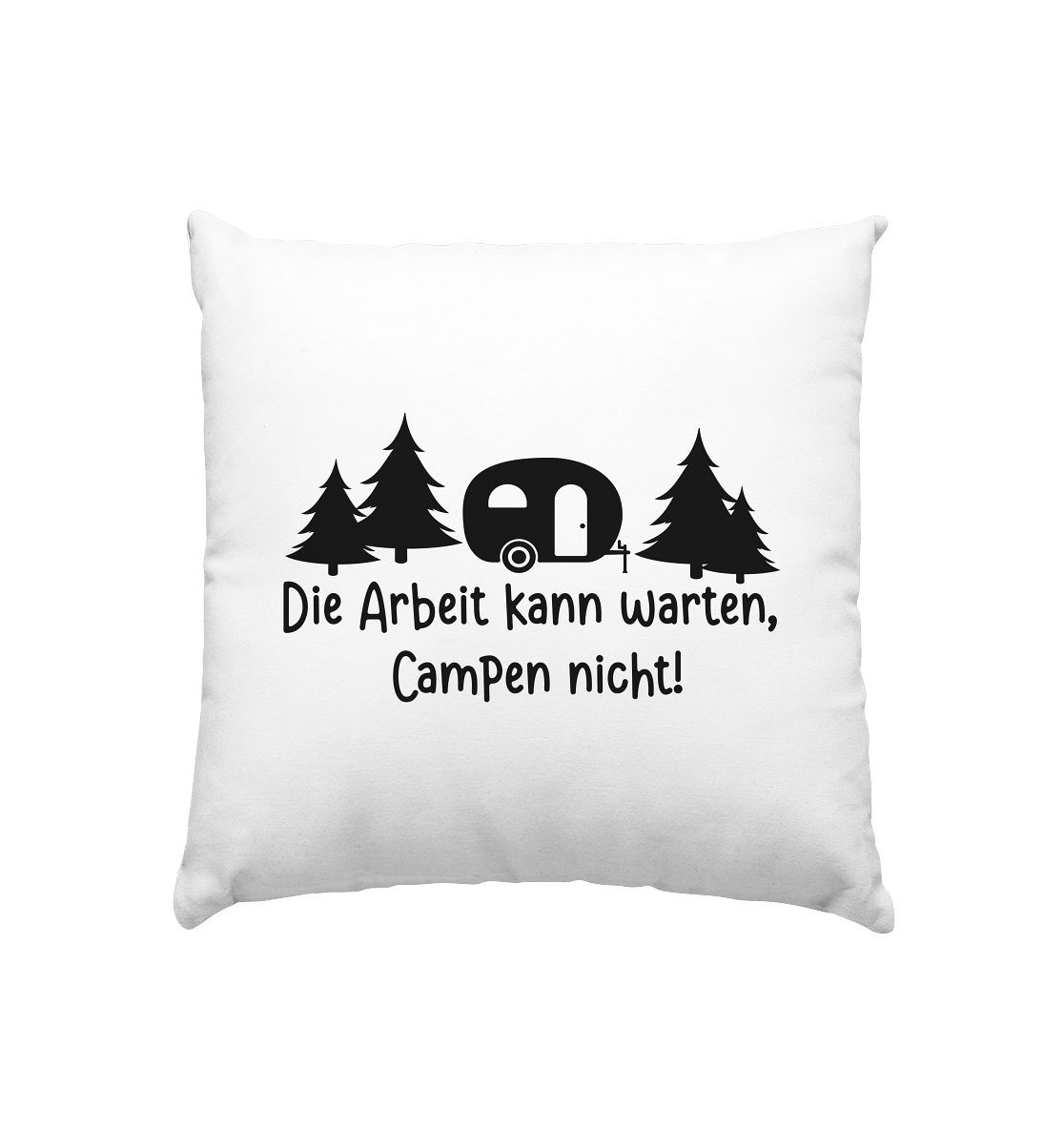 Die Arbeit kann warten Campen nicht  - Kissen 40x40cm