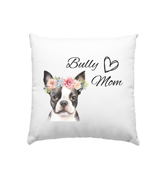 Bully Mom - Kissen 40x40cm