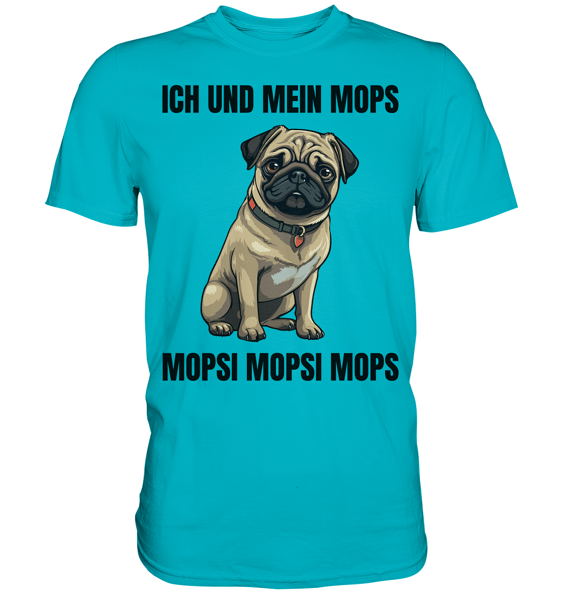 Ich und mein Mops, Mopsi Mopsi Mops - Premium Shirt