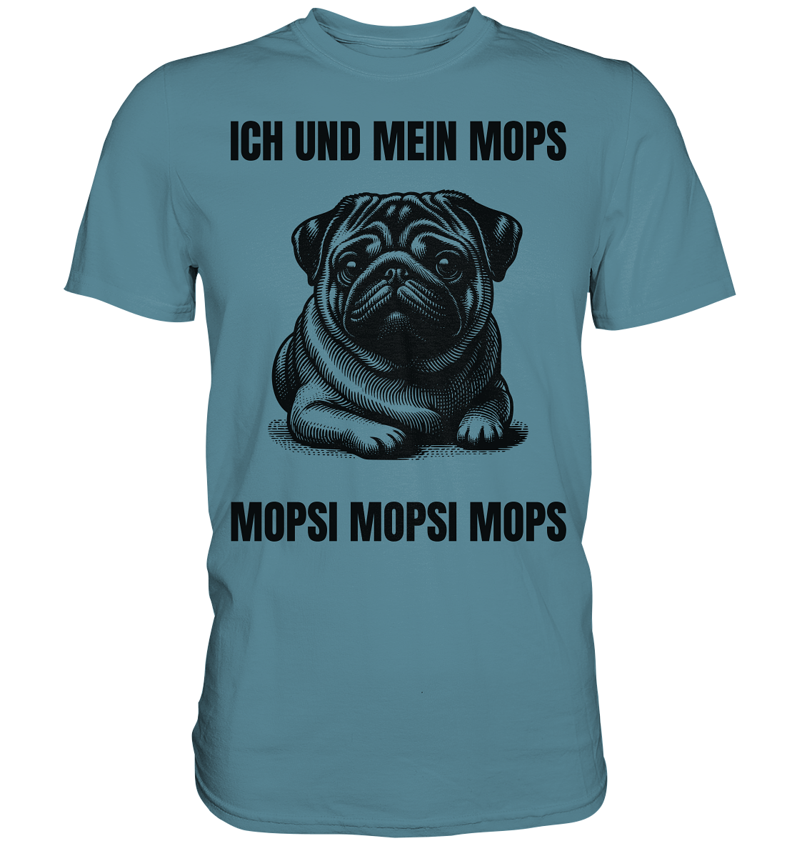 Ich und mein Mops Mopsi Mopsi Mops - Premium Shirt