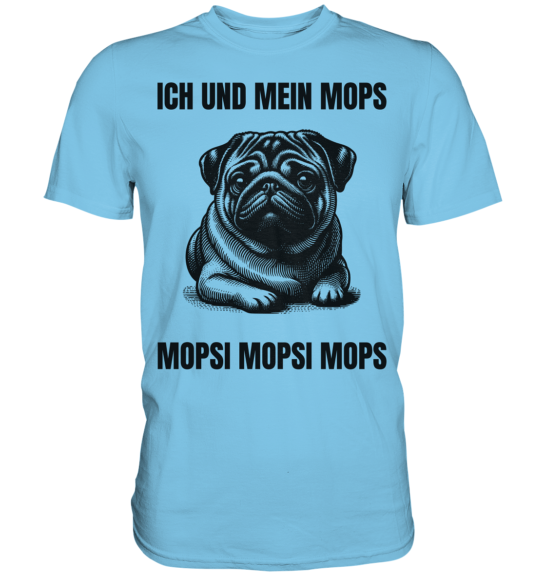 Ich und mein Mops Mopsi Mopsi Mops - Premium Shirt