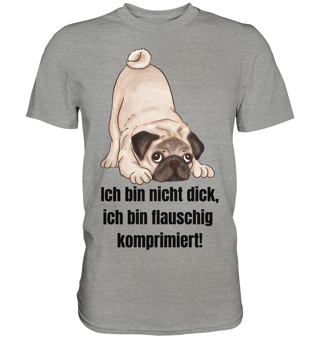 Mops, ich bin nicht dick, ich bin flauschig komprimiert! - Premium Shirt