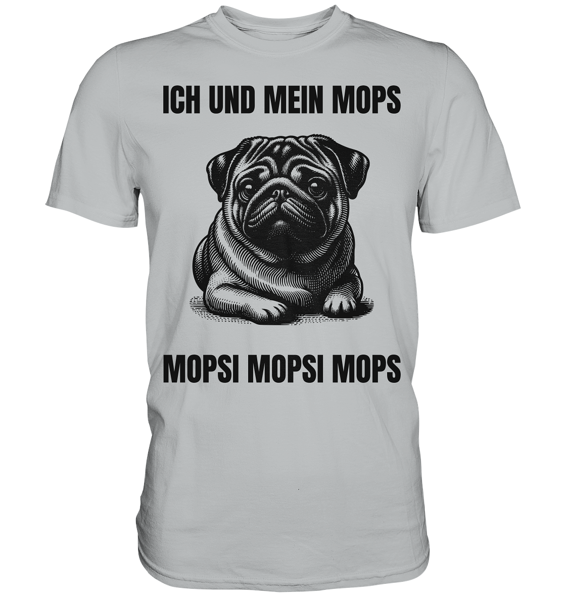 Ich und mein Mops Mopsi Mopsi Mops - Premium Shirt