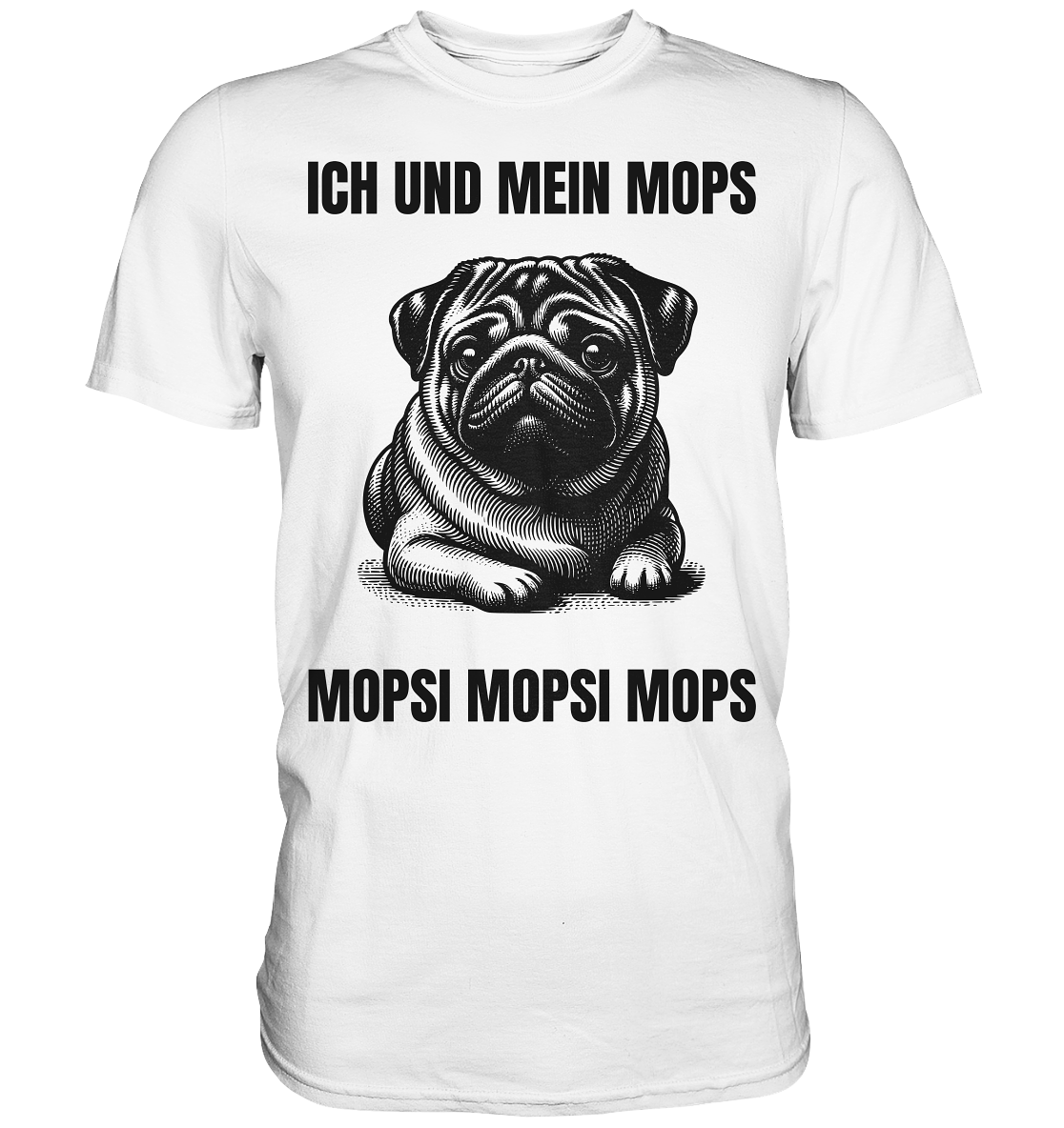 Ich und mein Mops Mopsi Mopsi Mops - Premium Shirt