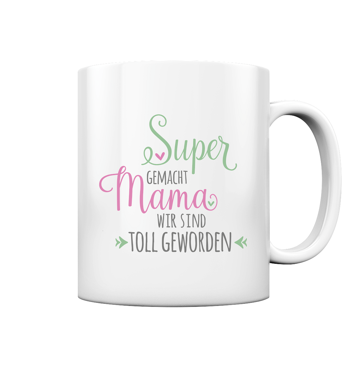 Super, Mama, wir sind toll geworden - Tasse glossy