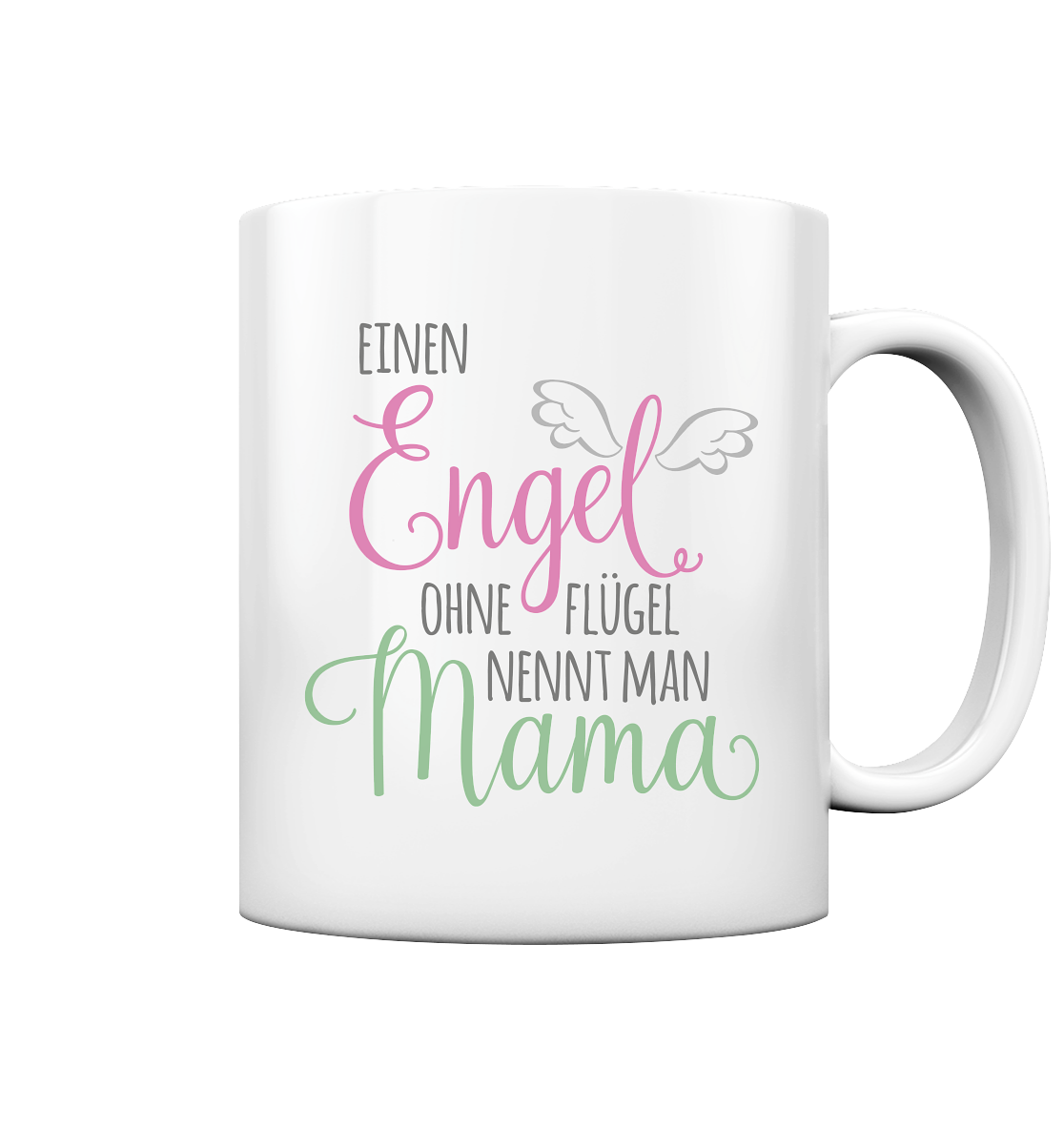 Engel ohne Flügel nennt man Mama - Tasse glossy