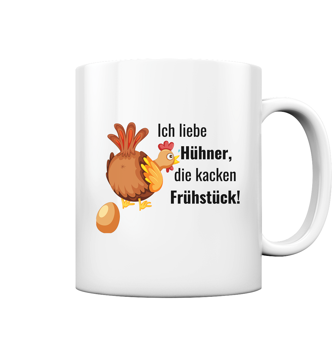 Ich liebe Hühner, die kacken Frühstück! - Tasse glossy