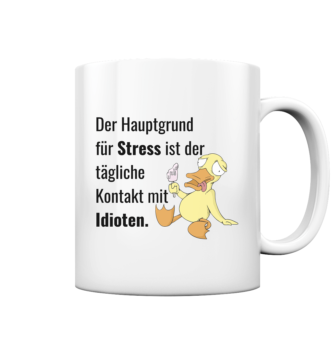 Der Hauptgrund für Stress ist der tägliche Kontakt mit Idioten - Tasse glossy