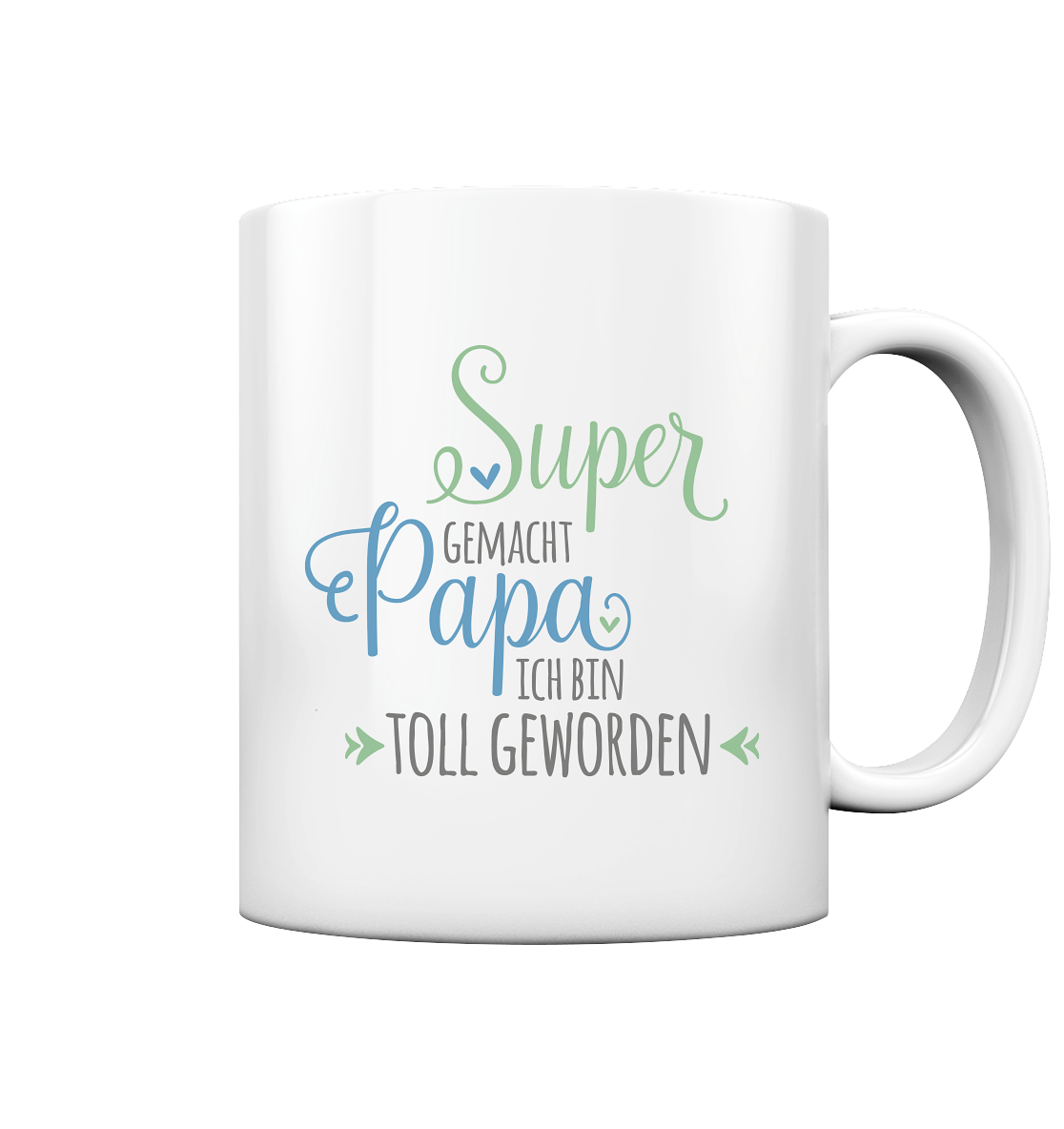Super Papa, ich bin toll geworden - Tasse glossy
