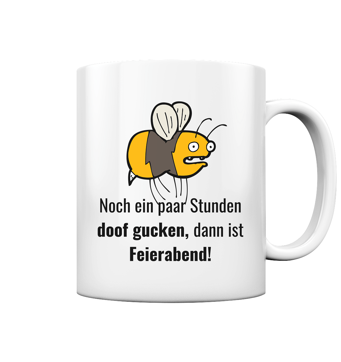 Noch ein paar Stunden doof gucken dann ist Feierabend - Tasse glossy