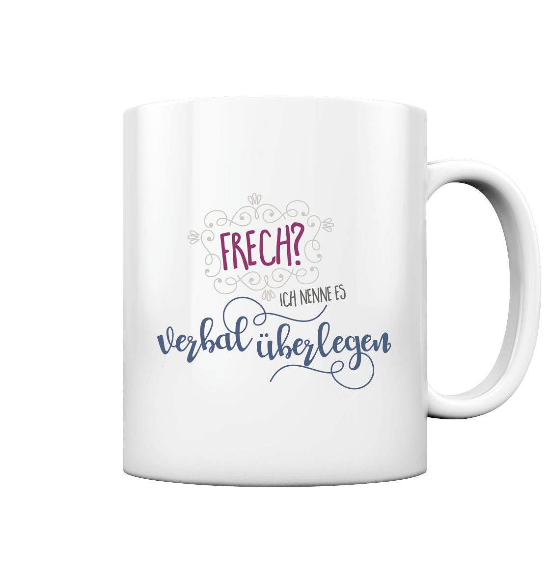 Frech? ich nenne es verbal überlegen - Tasse glossy