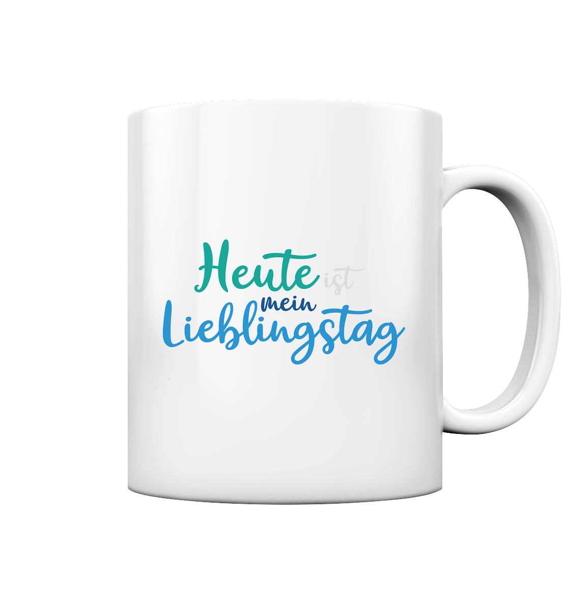 Heute ist mein Lieblingstag - Tasse glossy